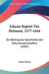 Cover Art for 9781104239886, Johann Baptist Van Helmont, 1577-1644 by Franz Strunz