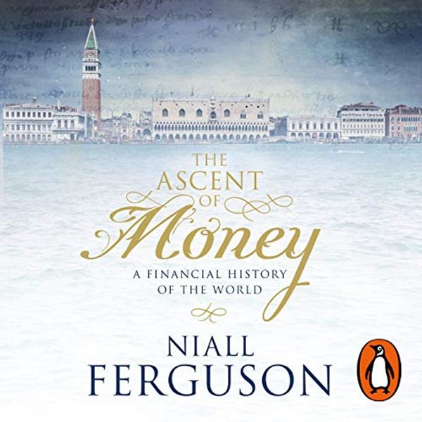 Cover Art for B06XK6W8PB, The Ascent of Money: A Financial History of the World by Niall Ferguson