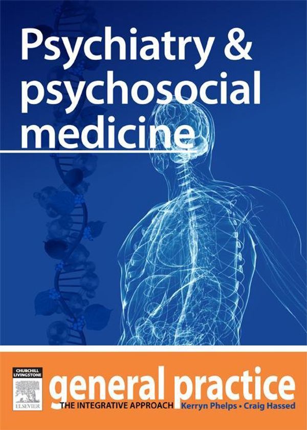 Cover Art for 9780729581844, Psychiatry & Psychosocial Medicine by Craig Hassed, Kerryn Phelps