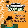 Cover Art for B0160MRVJY, Diary of a Minecraft Zombie Book 9: Zombie's Birthday Apocalypse (An Unofficial Minecraft Book) by Zack Zombie