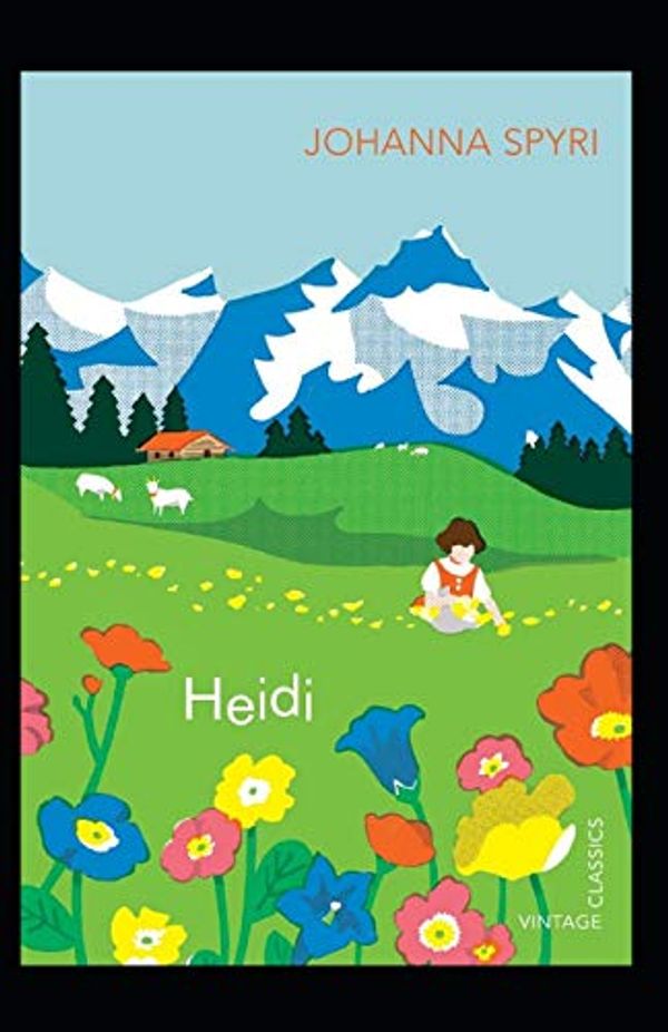 Cover Art for 9798586047724, Heidi By Johanna Spyri: (Annotated Classics) by Johanna Spyri