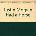 Cover Art for 9780606123839, Justin Morgan Had a Horse by Marguerite Henry