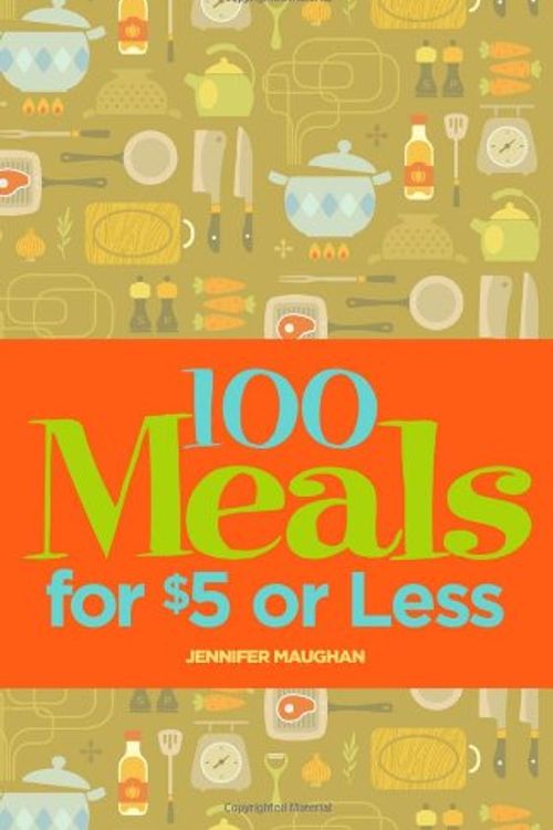 Cover Art for 9781423602842, 100 Meals for $5 or Less by Jennifer Maughan