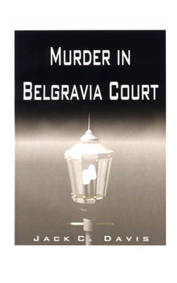 Cover Art for 9781585007233, Murder in Belgravia Court by Jack C. Davis