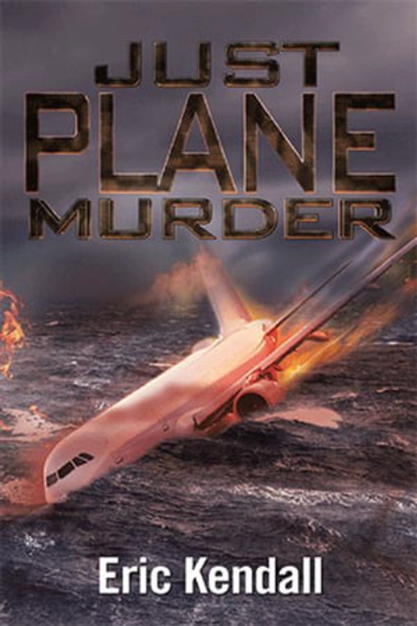 Cover Art for 9781543497991, Just Plane Murder by Eric Kendall