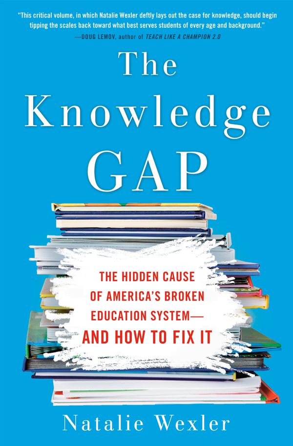 Cover Art for 9780735213555, The Knowledge Gap: The Hidden Cause of America's Broken Education System--And How to Fix It by Natalie Wexler