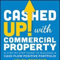 Cover Art for 9781119910343, Cashed Up with Commercial Property: A Step-by-Step Guide to Building a Cash Flow Positive Portfolio by Helen Tarrant