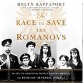 Cover Art for 9781427296757, The Race to Save the Romanovs: The Truth Behind the Secret Plans to Rescue the Russian Imperial Family by Helen Rappaport