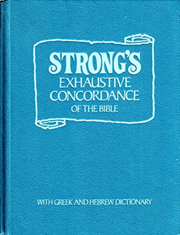 Cover Art for B009TBFLX2, Strongs Exhaustive Concordance of the Bible, Riverside Edition with Greek and Hebrew Dictionary by James Strong