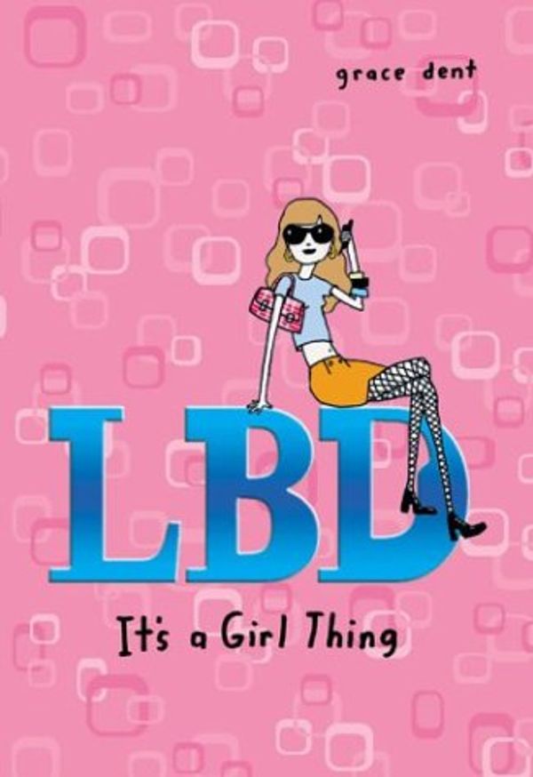 Cover Art for 9780142401828, LBD: It's a Girl Thing by Grace Dent