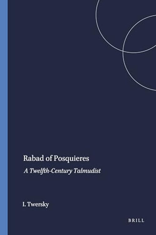 Cover Art for 9789004411517, Rabad of Posquieres: A Twelfth-Century Talmudist: 18 (Harvard Semitic Studies) by Isadore Twersky