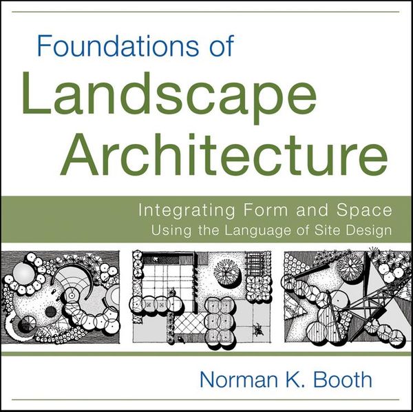 Cover Art for 9781118129470, Foundations of Landscape Architecture by Norman Booth