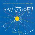 Cover Art for 9781452164731, Say Zoop! by Herve Tullet