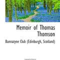 Cover Art for 9781103161645, Memoir of Thomas Thomson by Scotland), Bannatyne Club (Edinburgh