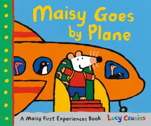 Cover Art for 9781406365580, Maisy Goes by Plane by Lucy Cousins