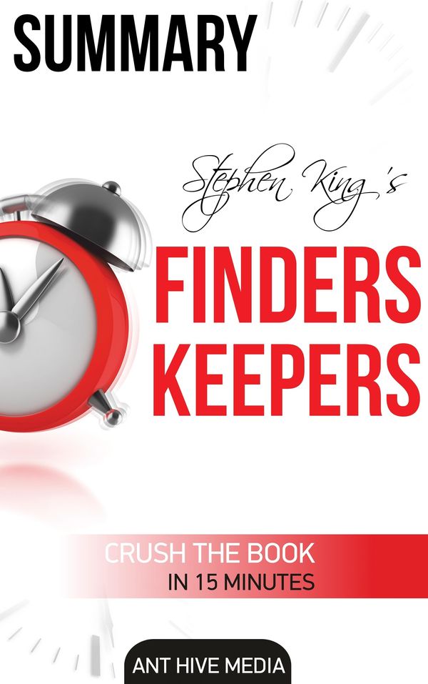 Cover Art for 9781311836502, Stephen King's Finders Keepers Summary & Review by Ant Hive Media