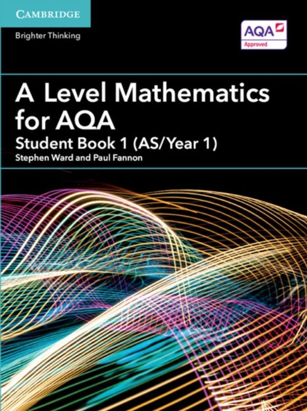 Cover Art for 9781316644225, A Level Mathematics for AQA Student Book 1 (AS/Year 1) (AS/A Level Mathematics for AQA) by Paul Fannon