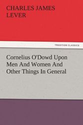 Cover Art for 9783847227793, Cornelius O'Dowd Upon Men and Women and Other Things in General by Charles James Lever