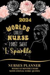 Cover Art for B0CNR5BG7C, 2024 Nurses Planner - Worlds Coolest Nurse, I Don't Sweat I Sparkle: Organizational Diary, Weekly & Monthly, Motivational Nurse Quotes by Benton, Lexie, Books, Upix