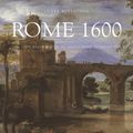 Cover Art for 9780300215298, Rome 1600: The City and the Visual Arts Under Clement VIII by Clare Robertson