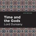 Cover Art for 9781513136783, Time and the Gods by Lord Dunsany