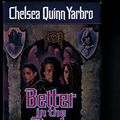 Cover Art for 9780312855048, Better in the Dark by Chelsea Quinn Yarbro