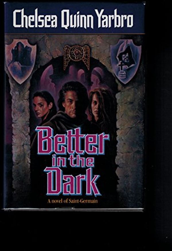 Cover Art for 9780312855048, Better in the Dark by Chelsea Quinn Yarbro