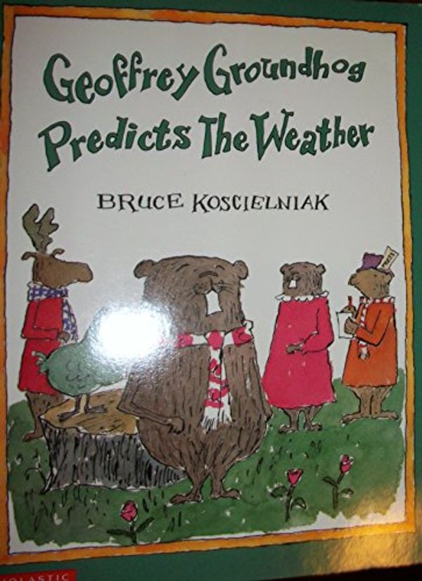 Cover Art for 9780439269421, Geoffrey Groundhog predicts the weather by Bruce Koscielniak