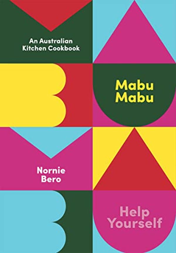 Cover Art for B09QRFQTRD, Mabu Mabu: An Australian Kitchen Cookbook by Nornie Bero