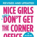 Cover Art for 9781455546046, Nice Girls Don't Get The Corner Office: 101 unconscious mistakes women make... by Lois P. Frankel