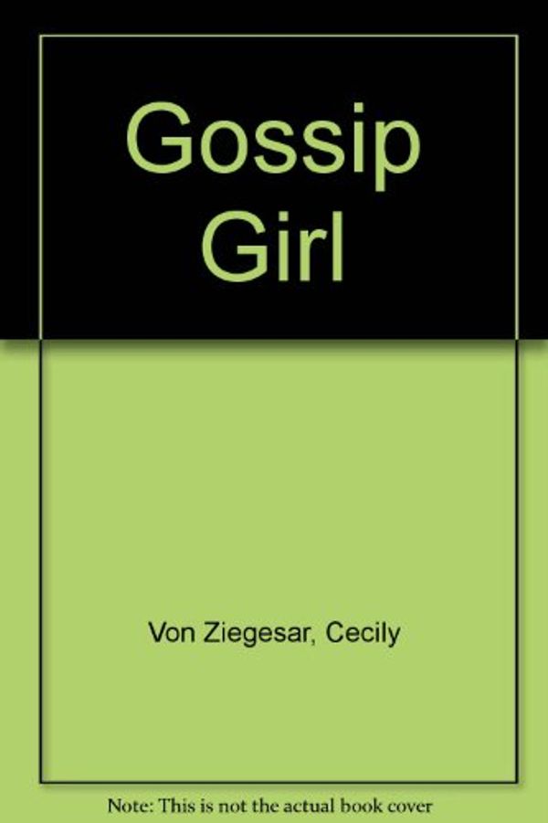 Cover Art for 9780606254205, Gossip Girl by Von Ziegesar, Cecily