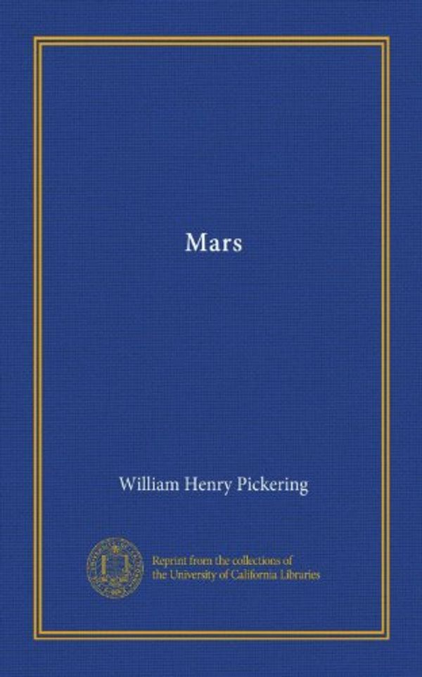 Cover Art for B006PZ8ZOC, Mars by William Henry Pickering