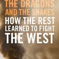 Cover Art for 9781925938272, The Dragons and the Snakes: how the Rest learned to fight the West by David Kilcullen