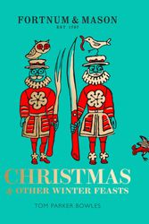 Cover Art for 9780008305017, Fortnum & MasonChristmas and Other Winter Feasts by Tom Parker Bowles