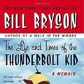 Cover Art for 9780739482933, The Life and Times of the Thunderbolt Kid by Bill Bryson