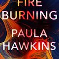 Cover Art for B08PC3SZHX, A Slow Fire Burning by Paula Hawkins