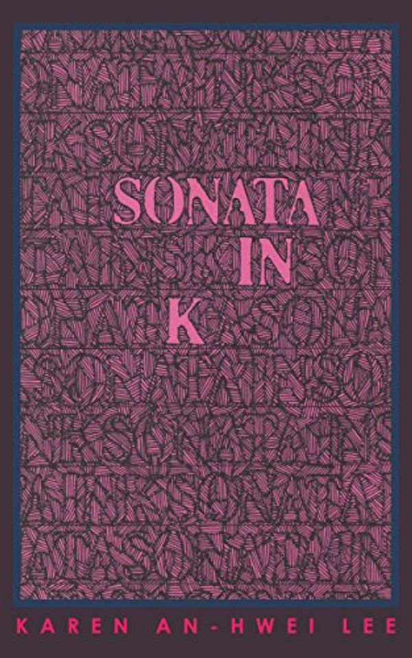 Cover Art for 9781940400082, Sonata in K by Karen An-Hwei Lee