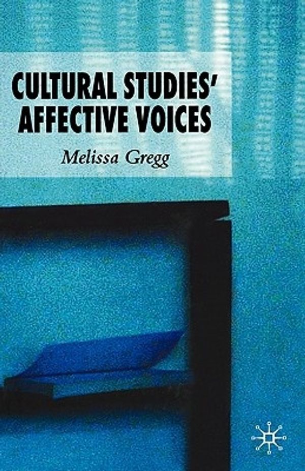 Cover Art for 9781403999023, Cultural Studies' Affective Voices by M. Gregg