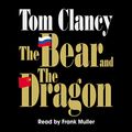Cover Art for B00NPAX4VY, The Bear and the Dragon by Tom Clancy