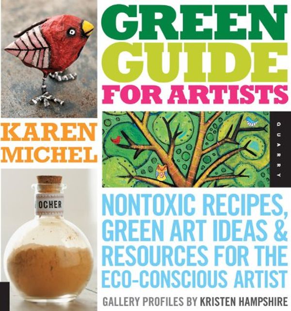 Cover Art for 9781592535187, Green Guide for Artists by Karen Michel