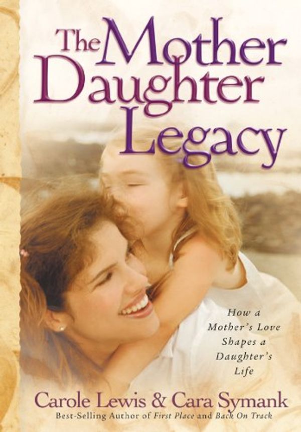 Cover Art for 9780830733392, The Mother Daughter Legacy by Carole Lewis