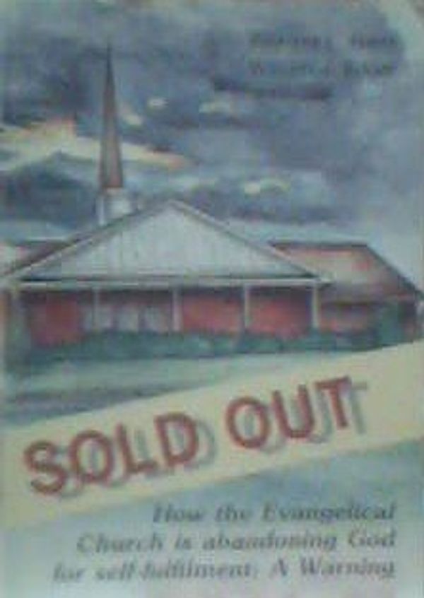 Cover Art for 9780969469001, Sold Out: How the Evangelical Church is Abandoning God for Self-Fulfillment: A Warning by Richard L. Ganz