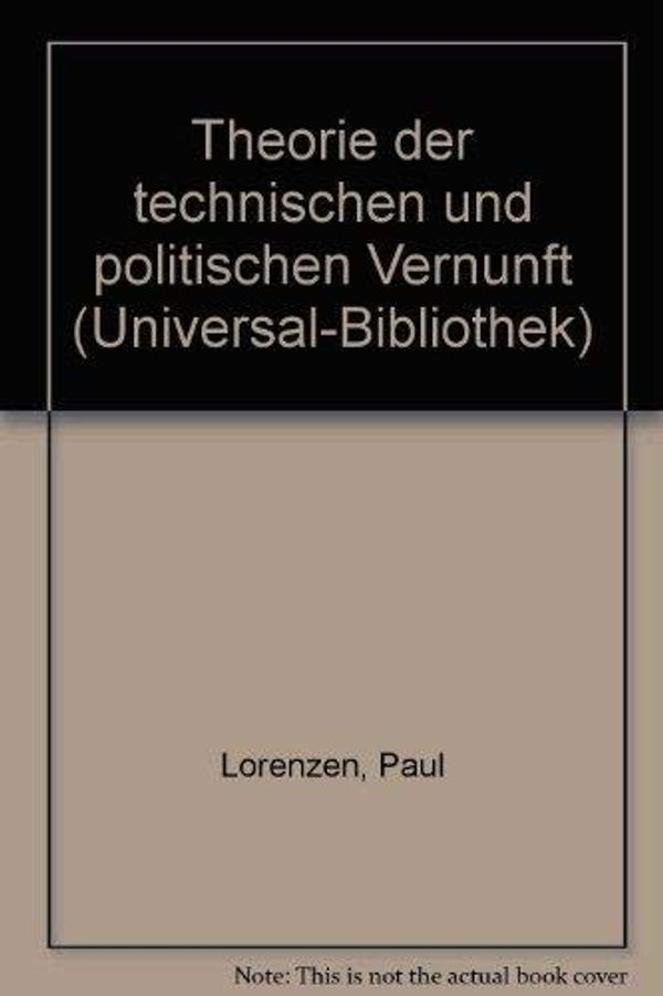 Cover Art for 9783150098677, Theorie der technischen und politischen Vernunft (Universal-Bibliothek) by Unknown