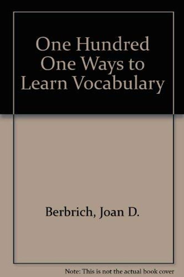 Cover Art for 9780877203438, One Hundred One Ways to Learn Vocabulary by Joan D. Berbrich