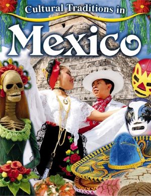 Cover Art for 9780778775942, Cultural Traditions in Mexico by Lynn Peppas