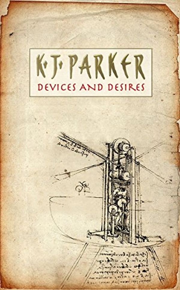Cover Art for 9781841492759, Devices and Desires: The Engineer Trilogy by Parker, K. J. by K. J. Parker