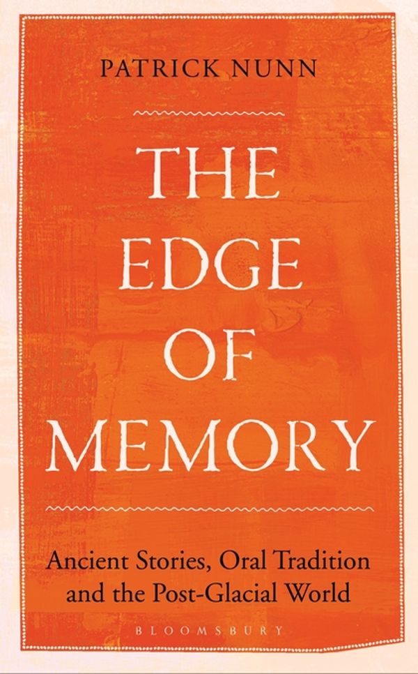 Cover Art for 9781472943262, The Edge of Memory: The Geology of Folk Tales and Climate Change by Patrick Nunn