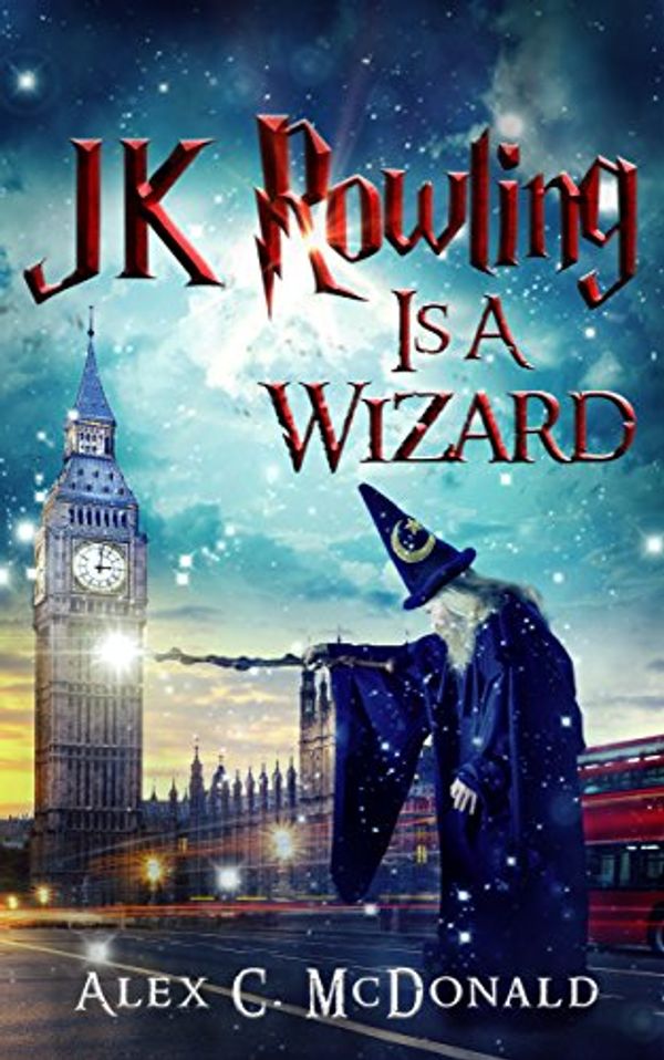 Cover Art for B076V2YDHB, JK Rowling Is A Wizard by Alex C. McDonald