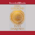Cover Art for B07ZJTK7Q6, Into Darkness: Children of D’Hara, Book 5 by Terry Goodkind