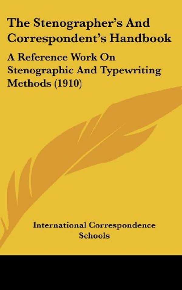 Cover Art for 9781437416435, The Stenographer's and Correspondent's Handbook by International Correspondence Schools
